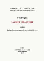 La Grèce et la guerre, Actes du 25e colloque de la Villa Kérylos à Beaulieu-sur-Mer les 3 et 4 octobre 2014