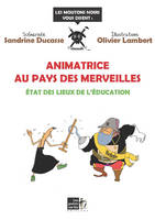 Animatrice au pays des merveilles - état des lieux de l'éducation