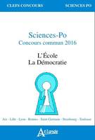 Sciences-Po / concours commun 2016 : la démocratie, l'école, <p>La démocratie.<br />L'école <br /></p>