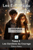 3, ENFANTS DU TEMPS TOME 3 : COURAGE (LES), LES GARDIENS DU COURAGE