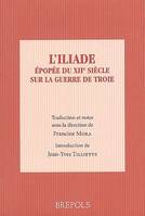 L'Iliade, Épopée du xiie siècle sur la guerre de troie