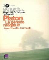 Platon, la pensée magique, [autour du banquet et de gorgias, en compagnie du philosophe nicolas grimaldi]