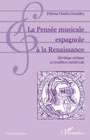 La Pensée musicale espagnole à la Renaissance, Héritage antique et tradition médiévale