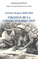 Général Jacques Hogard - stratège de la contre-insurrection, stratège de la contre-insurrection