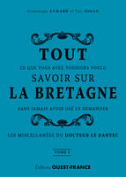 Tout ce que vous avez toujours voulu savoir sur la Bretagne sans jamais avoir osé le demander, 2, Tout savoir sur la Bretagne - Tome 2