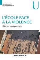 L'école face à la violence - Décrire, expliquer, agir, Décrire, expliquer, agir