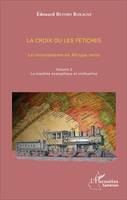 2, La croix ou les fétiches vol 2, Le christianisme en Afrique noire - Volume 2. La machine évangélique et civilisatrice