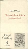 La philosophie féroce, 2, Traces de feu furieux