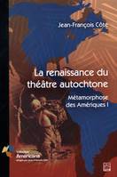 La renaissance du théâtre autochtone, Métamorphose des Amériques 1