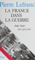 La France dans la guerre, 1940-1945 : jour après jour