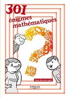 301 énigmes mathématiques, Ce que l'on sait, ce que l'on peut faire, comment s'y préparer