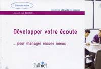 Développer votre écoute, ...pour manager encore mieux.