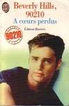 Beverly Hills, 90210., Beverly hills 90210 - a coeurs perdus, - EDITION ILLUSTREE