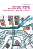 Troubles du spectre de l'autisme chez l'enfant, Repérage précoce, dépistage et diagnostic