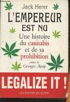 L'empereur est nu- Une histoire du cannabis et de sa prohibition, une histoire du cannabis et de sa prohibition
