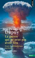 Points Essais La Guerre qui ne peut pas avoir lieu, Essai de métaphysique nucléaire