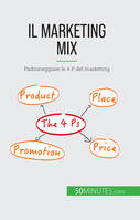 Il marketing mix, Padroneggiare le 4 P del marketing