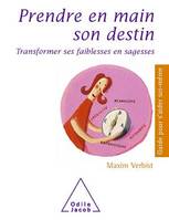 Prendre en main son destin, Transformer ses faiblesses en sagesses