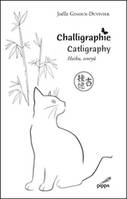 Challigraphie / Catligraphy, Recueil bilingue français-anglais de haïkus