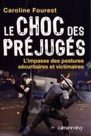 Le Choc des préjugés, L'Impasse des postures sécuritaires et victimaires