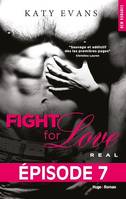 Fight for love - Tome 01, Real - épisode 7