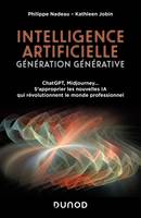 Intelligence artificielle : Génération Générative, ChatGPT, Midjourney... S'approprier les nouvelles IA qui révolutionnent le monde professionnel