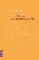 Une vie psychosomatique