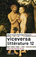 VICEVERSA LITTERATURE, REVUE SUISSE D'ECHANGES LITTERAIRES N  12 / 2018 - PAS DE HONTE A CA, Pas de honte à ça