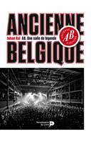 AB, une salle de légende, Ancienne Belgique