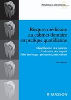 Risques médicaux au cabinet dentaire en pratique quotidienne, Identification des patients. Évaluation des risques. Prise en charge : prévention, précautions