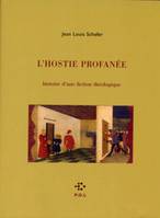 L'Hostie profanée, Histoire d'une fiction théologique