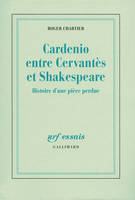 Cardenio entre Cervantès et Shakespeare, Histoire d'une pièce perdue