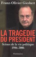 La tragédie du président - Scènes de la vie politique 1986-2006, Scènes de la vie politique, 1986-2006