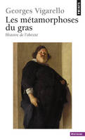 Les Métamorphoses du gras. Histoire de l'obésité du Moyen Age au XXe siècle, histoire de l'obésité du Moyen âge au XXe siècle