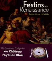 Festins de la Renaissance / exposition, Blois, Château royal de Blois, du 7 juillet au 21 octobre 20, cuisine et trésors de la table