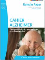 Cahier Alzheimer, pour apprendre à communiquer avec les malades