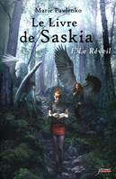 Le livre de Saskia - Tome 1 Le réveil, I - Le Réveil