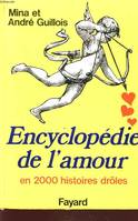 Encyclopédie de l'amour en :2000 :+deux mille+ histoires drôles