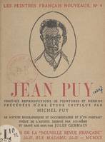 Jean Puy et son œuvre, Vingt-six reproductions de peintures et dessins précédées d'une étude critique, de notices biographiques et documentaires, et d'un portrait inédit de l'artiste dessiné par lui-même et gravé sur bois par Jules Germain