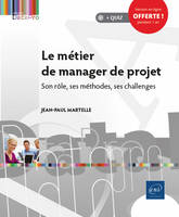 Le métier de manager de projet - son rôle, ses méthodes, ses challenges