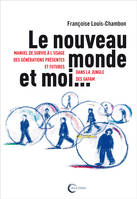 Le nouveau monde et moi ..., Manuel de survie à l'usage des générations présentes et futures dans la jungle des GAFAM