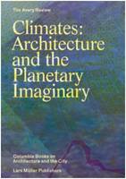 Climates: Architecture and the planetary Imaginary /anglais