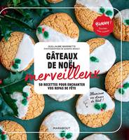 Yummy !, Gâteaux de Noël merveilleux, 50 recettes pour enchanter vos repas de fêtes