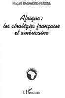 Afrique : les stratégies française et américaine