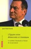 L'Égypte entre démocratie et islamisme, le système Moubarak à l'heure de la succession