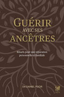 Guérir avec ses ancêtres - Rituels pour une réparation personnelle et familiale