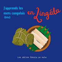 J'apprends les mets congolais en Lingala, Bilei