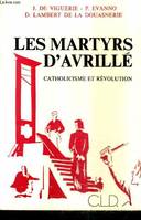LES MARTYRS D'AVRILLE - CATHOLICISME ET REVOLUTION, catholicisme et Révolution