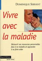 Vivre avec la maladie : découvrir ses ressources personnelles face à la maladie et apprendre à se faire aider, découvrir ses ressources personnelles face à la maladie et apprendre à se faire aider