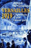 Versailles 1919, chronique d'une fausse paix